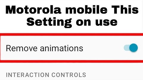 Motorola mobile me animations Remove kaise kare ।। Motorola phone remove animations setting on use