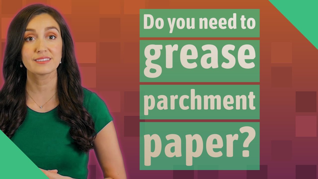 Do You Need To Grease Parchment Paper?