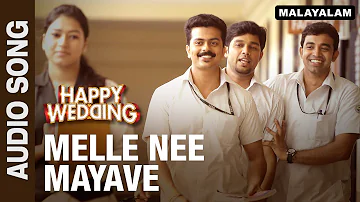 Melle Nee Mayave (Audio Song) | Happy Wedding | Soubin Shahir, Sharafudeen & Siju Wilson