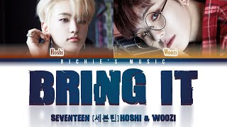 SEVENTEEN (세븐틴) Hoshi & Woozi - BRING IT (날 쏘고 가라) [Color Coded Lyrics Han|Rom|Eng]