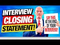 JOB INTERVIEW CLOSING STATEMENT! (15 POWERFUL WORDS to SAY at the END of an Interview!)
