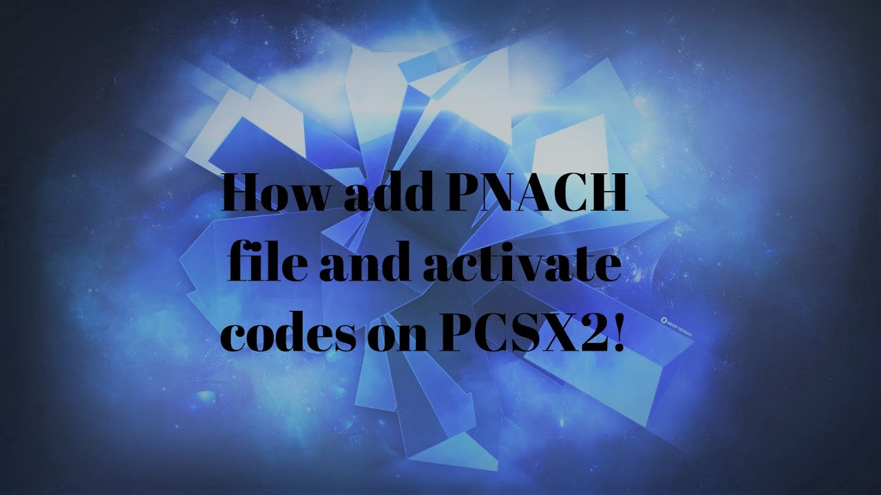 how to make pnach files for pcsx2 how to make pnach files for pcsx2