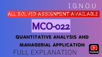 MCO-022 SOLVED ASSIGNMENT 2023-24 | QUANTITATIVE ANALYSIS AND MANAGRIAL APPLICATION | ENGLISH |