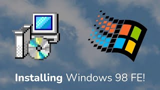 Installing Windows 98 FE in 2022!