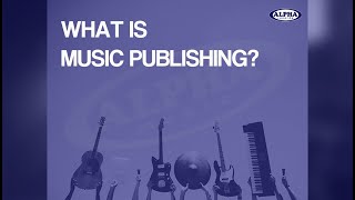 Alpha Music talks about MUSIC PUBLISHING (Explainer Video)