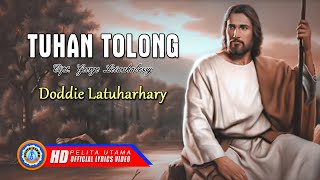 Doddie Latuharhary - TUHAN TOLONG | Lagu Rohani Terbaik (Official Lyrics Video)