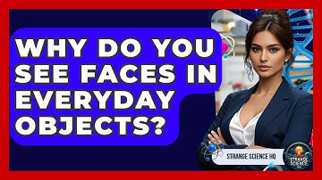 Why Do You See Faces In Everyday Objects? - Strange Science HQ