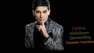 Odilbek Abdullayev - Qaramading (music version)