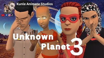Unknown Planet Part 3