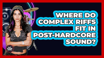 Where Do Complex Riffs Fit In Post-Hardcore Sound?
