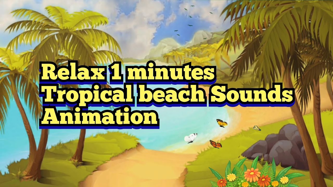 Relax 1 minutes Tropical beach Sounds Animation YouTube