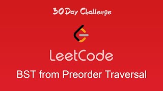 Day 20 - Construct Binary Search Tree from Preorder Traversal [LeetCode]