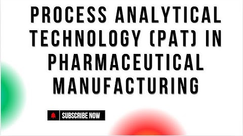 Process Analytical Technology PAT in Pharmaceutical Manufacturing