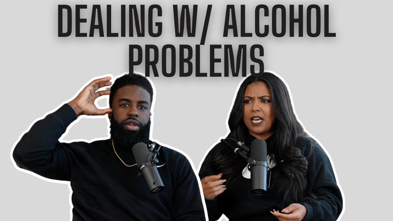 Dealing w/ Alcohol Problems In Your Relationship – WTW Ep.13