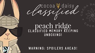 *SPOILER ALERT* Unboxing Peach Ridge Classified Memory Keeping Edition by Cocoa Daisy | August 2021