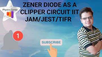 Zener diode as a Clipper circuit  ||Lecture 07||Electronics ||IIT JAM/JEST/TIFR