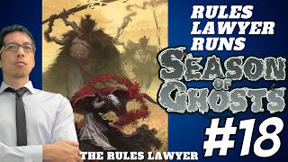 Rules Lawyer Runs SEASON OF GHOSTS, Campaign 2 (Session 18)
