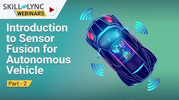 Introduction to Sensor Fusion for Autonomous Vehicle (Part - 2) | Skill-Lync | Workshop