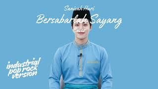 Bersabarlah Sayang  Sanisah Huri cover  Industrial Pop Rock Version raya Edition