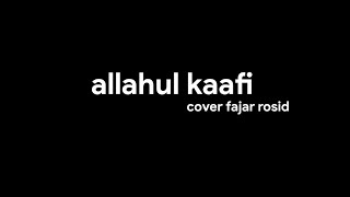 sholawat Allahul kaafi - (cover fajar rosid) lirik