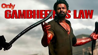ONLY GAMBHEERA'S LAW!! | SALAAR X OG