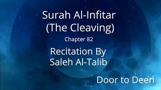 Surah Al-Infitar (The Cleaving) Saleh Al-Talib  Quran Recitation