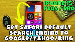 iPhone 15 / Plus / Pro Set Safari Default Search Engine To Google/Yahoo/Bing || IOS 17