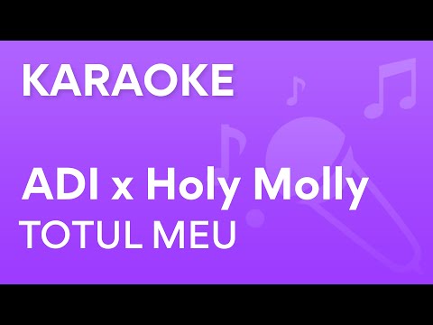 Adi X Holy Molly - Totul Meu | Karaoke