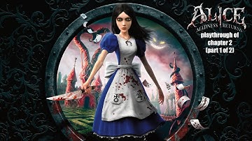 Alice: Madness Returns (PC) Chapter 2 (part 1 of 2) nightmare difficulty playthrough