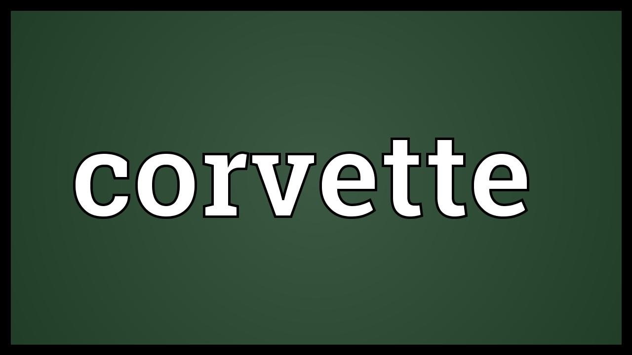 corvette meaning youtube corvette meaning