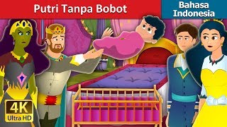 Putri Tanpa Bobot | The Weightless Princess Story | Dongeng anak | Dongeng Bahasa Indonesia