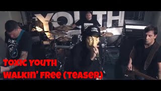 Toxic Youth - Walkin Free  (single teaser)