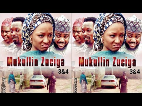 MUKULLIN ZUCIYA 3&4 LATEST HAUSA FILM