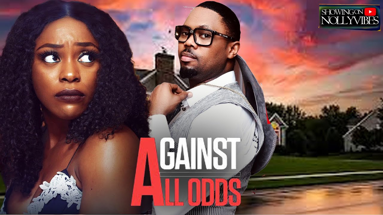 AGAINST ALL ODDS | OKEY UZOECHI , SYLVIA OLUCHI | 