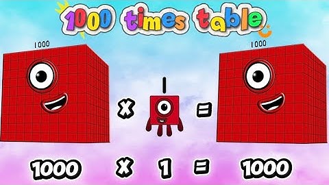 1000 TIMES TABLE | NUMBERBLOCKS | MULTIPLICATION TABLE | LEARN TO MULTIPLY BIG NUMBER | hello George