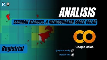 TUTORIAL | Analisis Sebaran Klorofil-a Menggunakan Google Colab