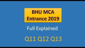 BHU MCA Entrence 2019 #video4_Q11_Q12_Q13__Full_Explanation