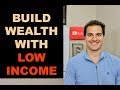 HOW TO BUILD WEALTH WITH LOW INCOME in 2021