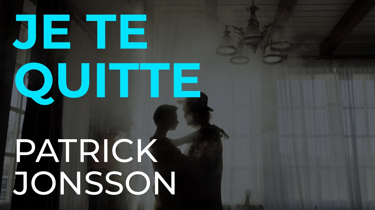 Watch JE TE QUITTE - Nouvelle Chanson de PATRICK JONSSON on YouTube Watch JE TE QUITTE - Nouvelle Chanson de PATRICK JONSSON on YouTube