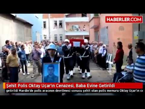 Şehit Polis Oktay Uçar'ın Cenazesi, Baba Evine Getirildi