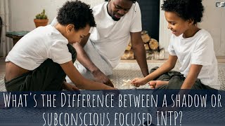 What's the Difference between a shadow or subconscious focused INTP | CS Joseph Responds