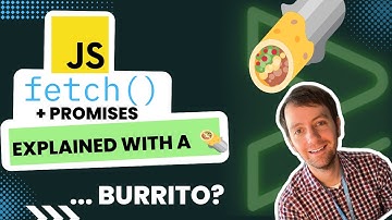 Fetch + Promises in JS - Explained with a Burrito