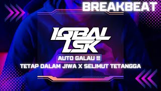 Satu Room Auto Galau Dj Tetap Dalam Jiwa X Selimut Tetangga Breakbeat Style 2025