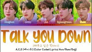A.C.E (에이스) - 'TALK YOU DOWN' (해주고 싶은 한마디) Lyrics Video [Color Coded HAN|ROM|ENG]