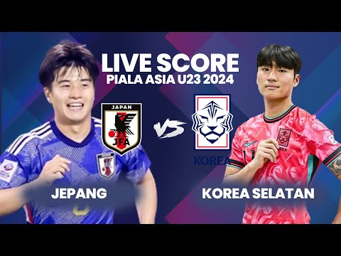 🔴LIVE SKOR Jepang vs Korea Selatan | Piala Asia U23 2024
