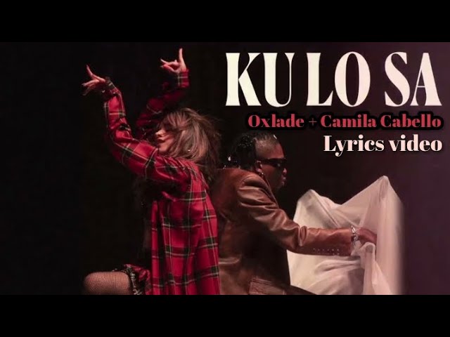 Oxlade & Camila Cabello – KU LO SA (Remix) Lyrics