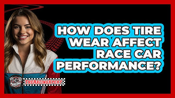 How Does Tire Wear Affect Race Car Performance?
