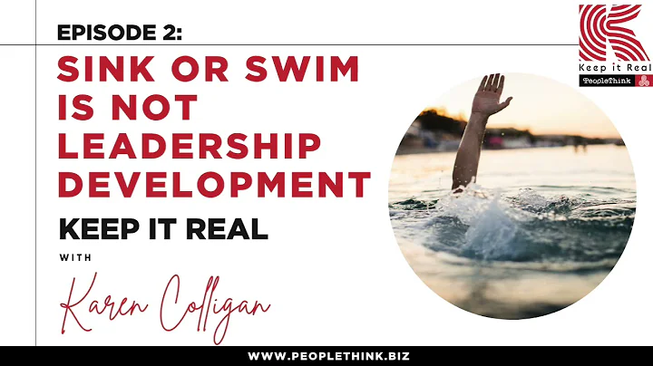 PeopleThink Podcast with Karen Colligan: (Sink or Swim is Not Leadership Development)
