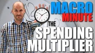 Macro Minute -- The Spending Multiplier
