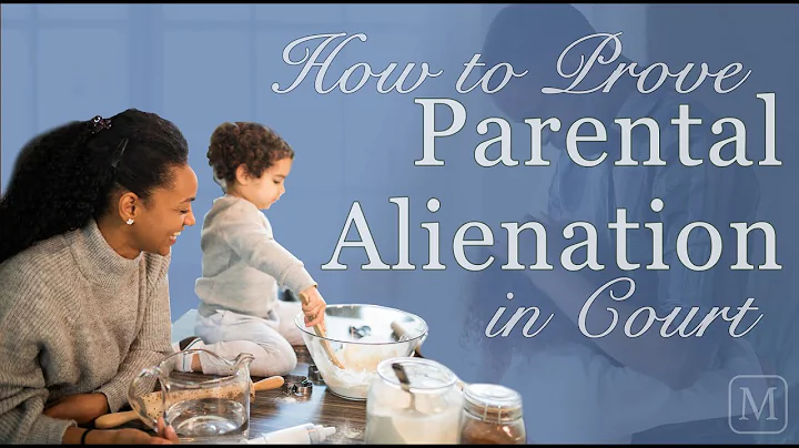 How to Prove Parental Alienation in Court